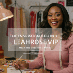 The Inspiration Behind LeahRoseVIP: Meet the Creative Mind